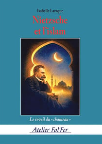 Nietzsche et l'islam : Le réveil du « chameau »