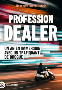Profession dealer : Un an en immersion avec un trafiquant de drogue