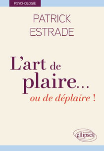 L'art de plaire... ou de déplaire !
