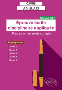 CAPES Anglais 2027 - Épreuve écrite disciplinaire appliquée : Préparation et sujets corrigés - Nouveaux thèmes