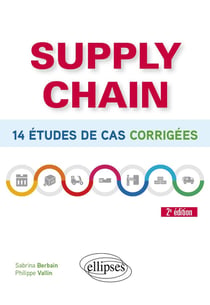 Supply chain : 14 études de cas corrigées