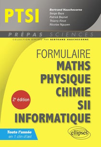 Formulaire : Mathématiques - Physique-Chimie - SII - Informatique - PTSI (2e édition)