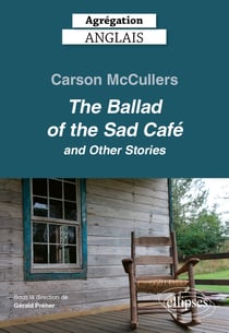 Agrégation Anglais 2027 : Carson McCullers, "The Ballad of the Sad Café"