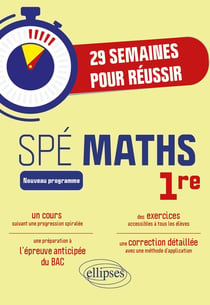 29 semaines pour réussir les Maths en 1re Spé : Cours suivant une progression spiralée avec exercices et devoirs corrigés