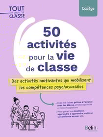 50 activités pour la vie de classe : Des activités motivantes qui mobilisent les compétences psychosociales