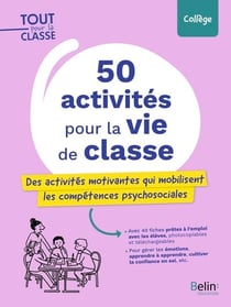 50 activités pour la vie de classe : Des activités motivantes qui mobilisent les compétences psychosociales