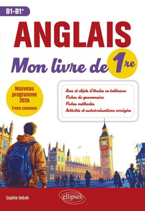Anglais. Mon livre de Première (1re) : Nouveau programme 2026 - Tronc commun (B1-B1+)