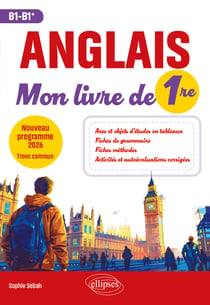 Anglais : Mon livre de Première (1re) - Nouveau programme 2026, tronc commun (B1-B1+)