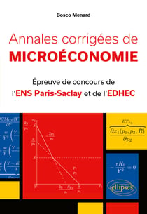 Annales corrigées de microéconomie : Épreuve de concours de l'ENS Paris-Saclay et de l'EDHEC
