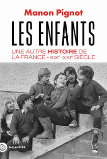Les enfants : Une autre histoire de la France - XIXe-XXIe siècle