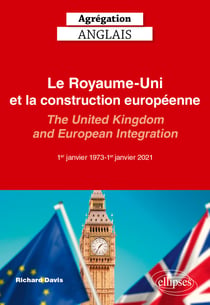 Agrégation Anglais 2027 : Le Royaume-Uni et la construction européenne (1er janvier 1973-1er janvier 2021) / The United Kingdom and European Integration