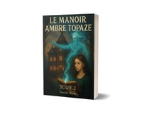 Le manoir Ambre Topaze : Tome 2