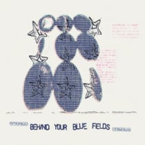 Behind Your Blue Fields