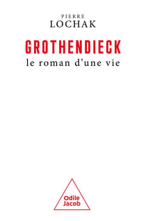 Grothendieck, le roman d'une vie
