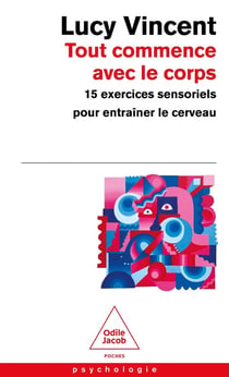Tout commence avec le corps : 15 exercices sensoriels pour entraîner le cerveau