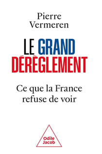 Le grand dérèglement : Ce que la France refuse de voir