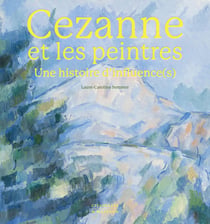 Cézanne & les peintres : Une histoire d'influence(s)