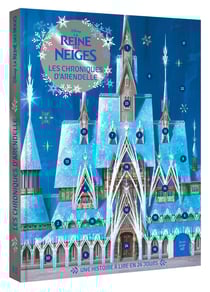 La Reine des Neiges : Les Chroniques d'Arendelle : Une histoire à lire en 24 jours