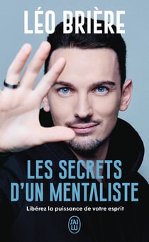 Les secrets d'un mentaliste : Libérez la puissance de votre esprit