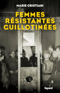 Femmes Résistantes guillotinées
