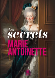 Les secrets de Marie-Antoinette