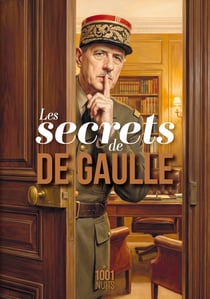 Les secrets de Charles de Gaulle