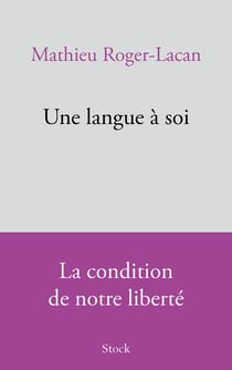 Une langue à soi : La condition de notre liberté