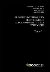Éléments de théorie en électronique, électromagnétisme et systémique Tome 2