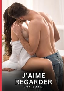 J'aime regarder : Nouvelles Érotiques de Sexe Tabou pour Adultes
