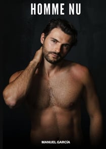 Homme Nu : Histoires Érotiques Gay de Sexe Explicite