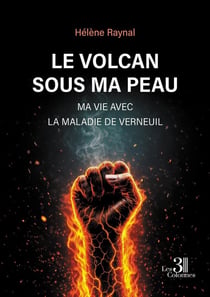 Le volcan sous ma peau : Ma vie avec la maladie de Verneuil
