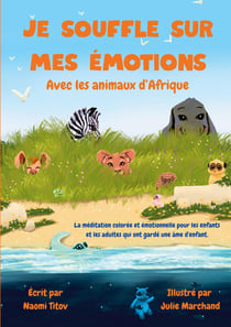 Je souffle sur mes emotions - avec les animaux d'afrique - illustrations, couleur