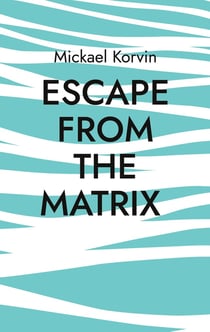 Escape from the Matrix : How to discover your founding event and find peace