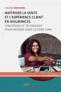 Maîtriser la vente et l'expérience client en assurances : Stratégies et techniques pour réussir dans la zone CIMA