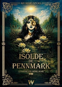 Isolde de Pennmark Tome 3 : Lumière en orme noir