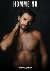 Homme Nu : Histoires Érotiques Gay de Sexe Explicite