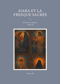 Siara et la fresque sacrée : Les écrits de sagesse - Tome 10