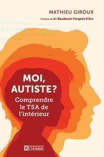 Moi, autiste ? : comprendre le tsa de l'interieur