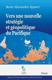 Vers une nouvelle stratégie et géopolitique du Pacifique : Un ouvrage clé pour comprendre la géopolitique de ce territoire