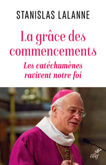 La grâce des commencements : Les catéchumènes ravivent notre foi