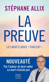 La Preuve : les morts nous "parlent" : La nouvelle enquête vertigineuse de l'auteur du best-seller "La Mort n'existe pas"