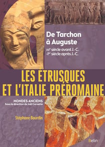 Les Etrusques et l'Italie préromaine : De Tarchon à Auguste (XIIe siècle av. J.-C.-Ier siècle apr. J.-C.)
