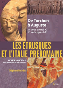 Les Etrusques et l'Italie préromaine : De Tarchon à Auguste (XIIe siècle av. J.-C.-Ier siècle apr. J.-C.)