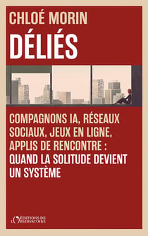 Déliés : Compagnons IA, réseaux sociaux, jeux en ligne, applis de rencontre: quand la solitude devient un système