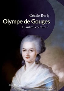 Olympe de Gouges : L'autre Voltaire ?