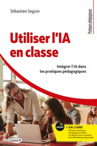 Utiliser l'IA en classe : Intégrer l'IA dans les pratiques pédagogiques