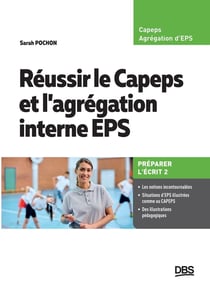 Réussir l'écrit 2 du CAPEPS et l'agrégation d'EPS : Préparer l'écrit 2