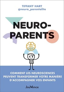 Neuroparents : Comment les neurosciences peuvent transformer votre manière d'accompagner vos enfants