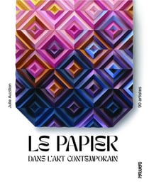 Papier dans l'art contemporain : 90 artistes
