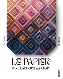 Papier dans l'art contemporain : 90 artistes